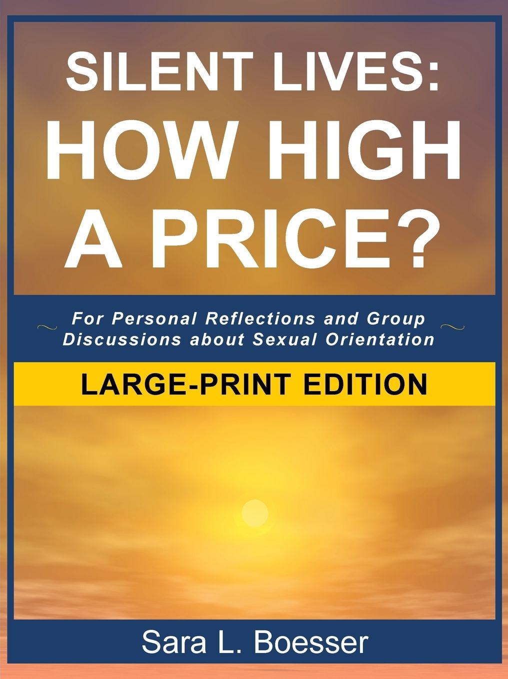 Silent Lives: How High a Price?: For Personal Reflections and Group Discussions about Sexual Orientation