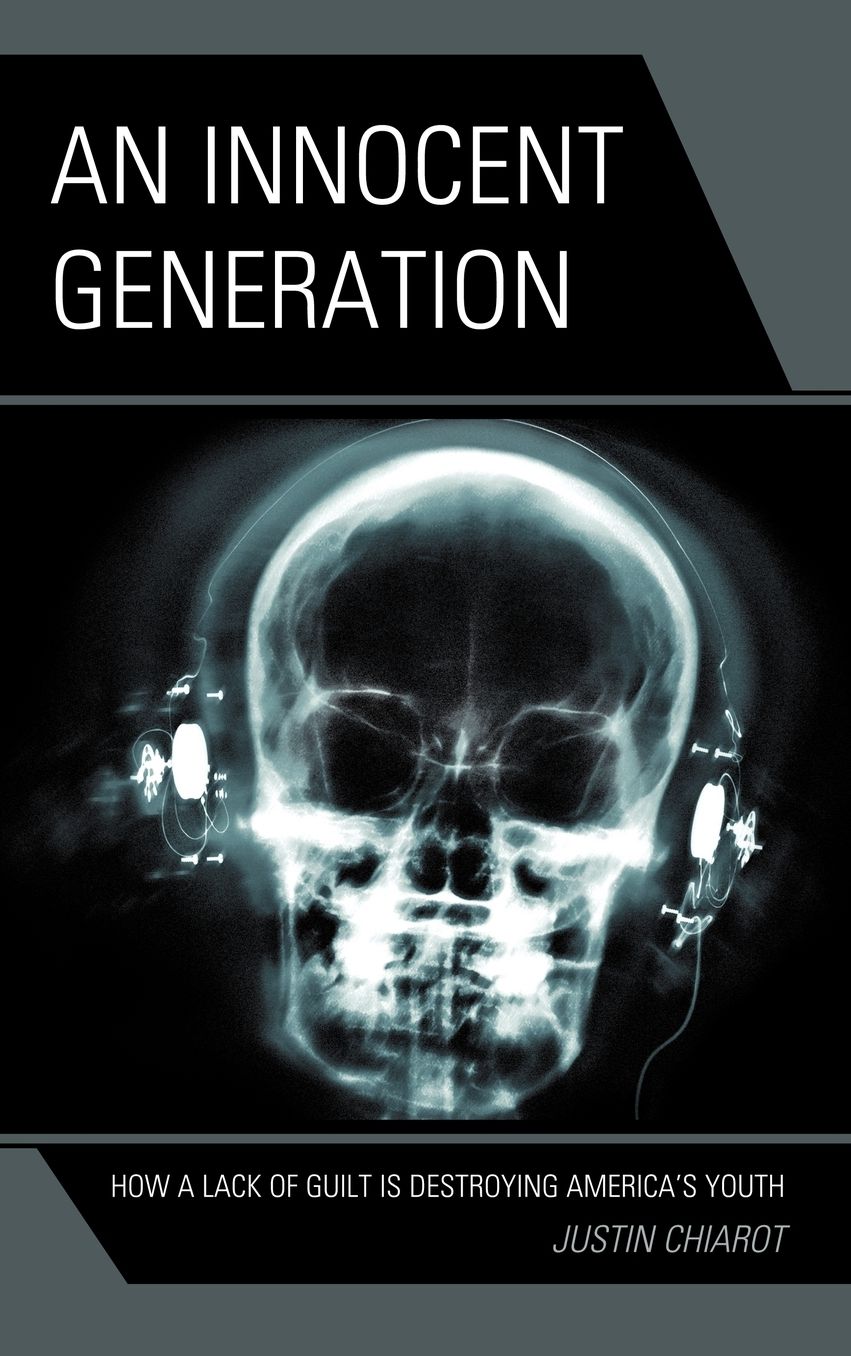 An Innocent Generation: How a Lack of Guilt is Destroying America's Youth