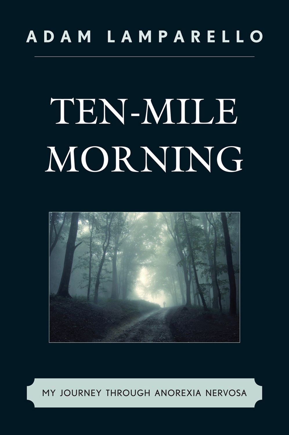 Ten-Mile Morning: My Journey through Anorexia Nervosa