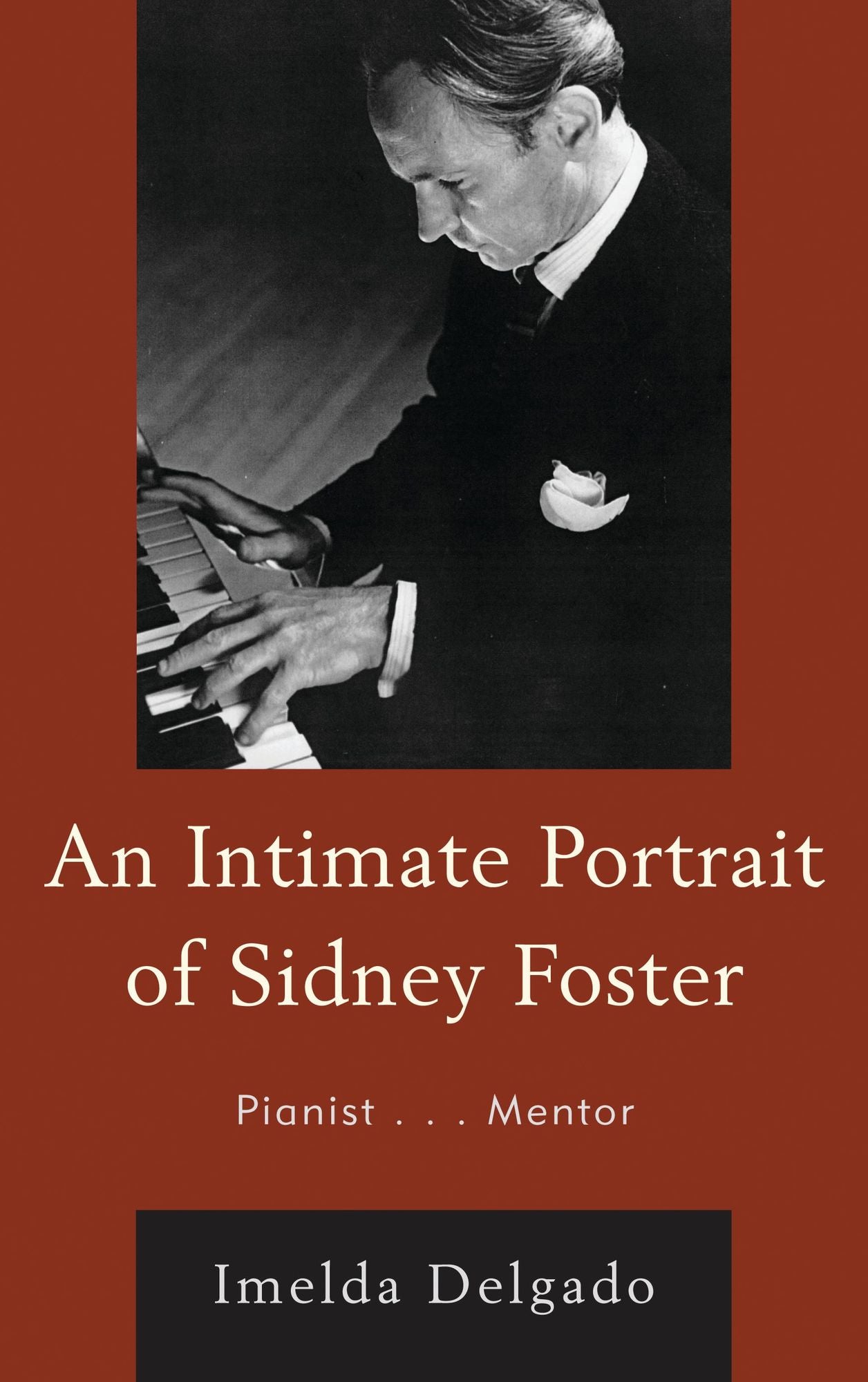 An Intimate Portrait of Sidney Foster: Pianist... Mentor