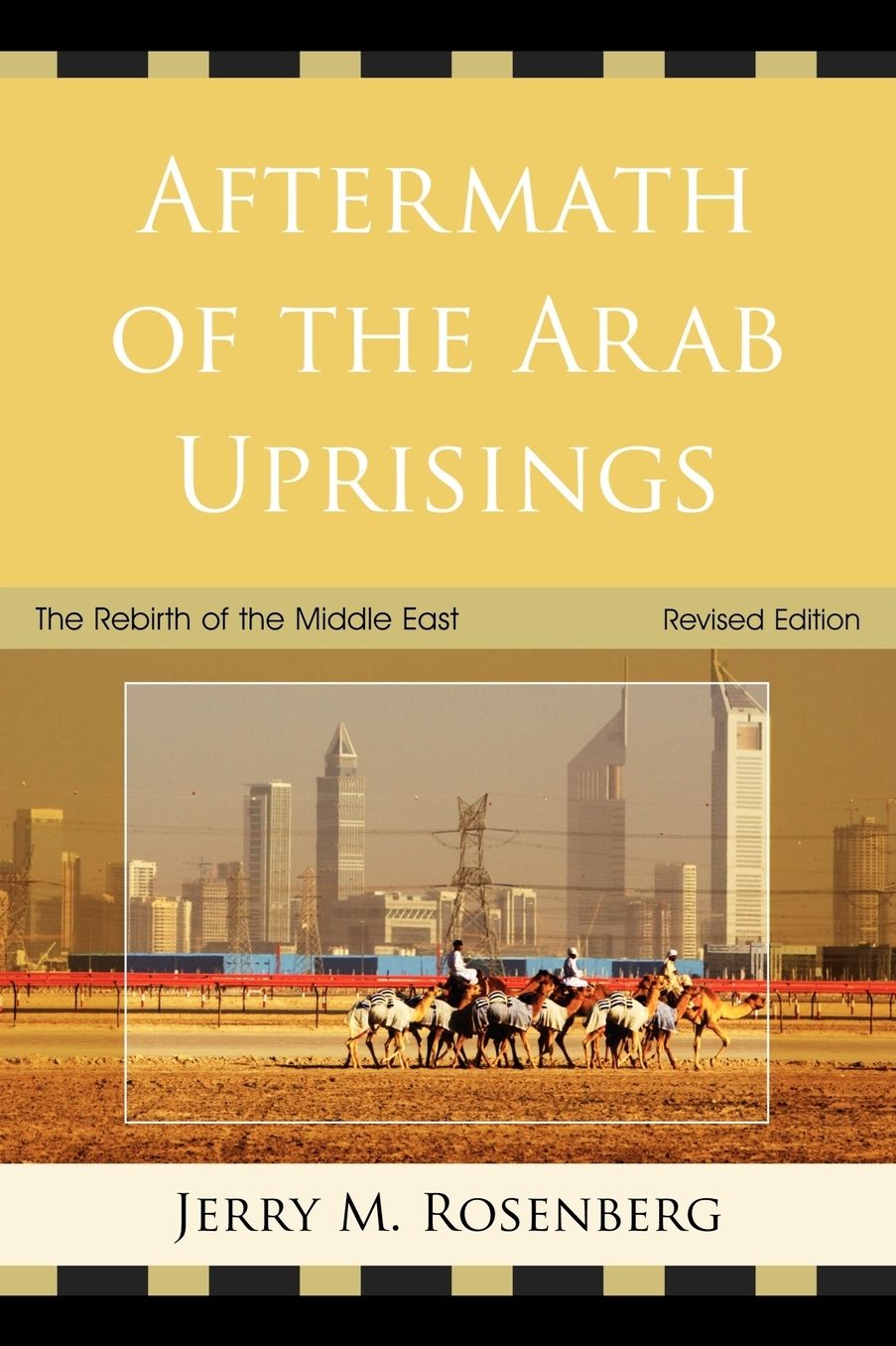 Aftermath of the Arab Uprisings: The Rebirth of the Middle East