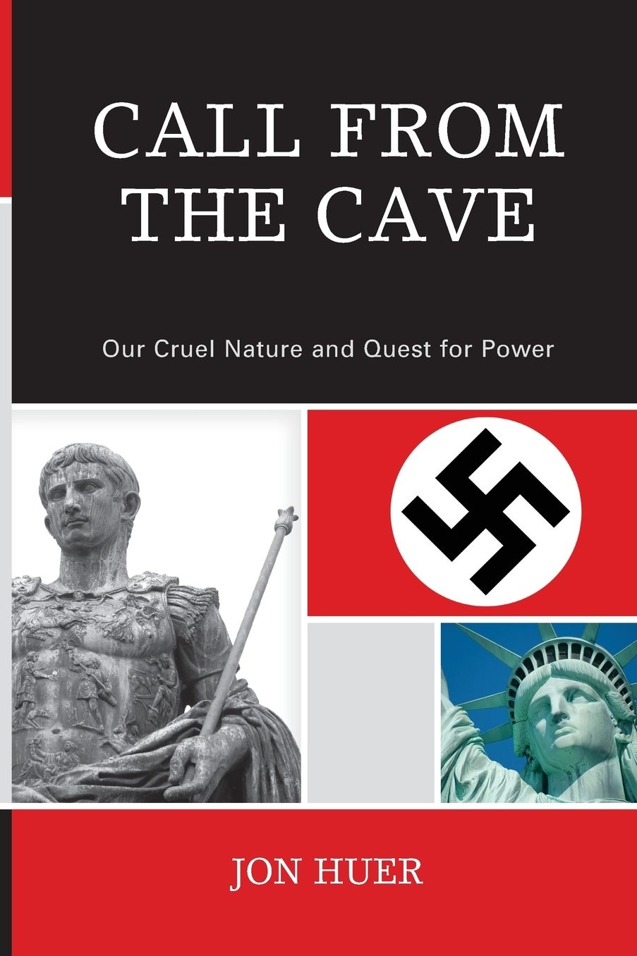 Call From the Cave: Our Cruel Nature and Quest for Power