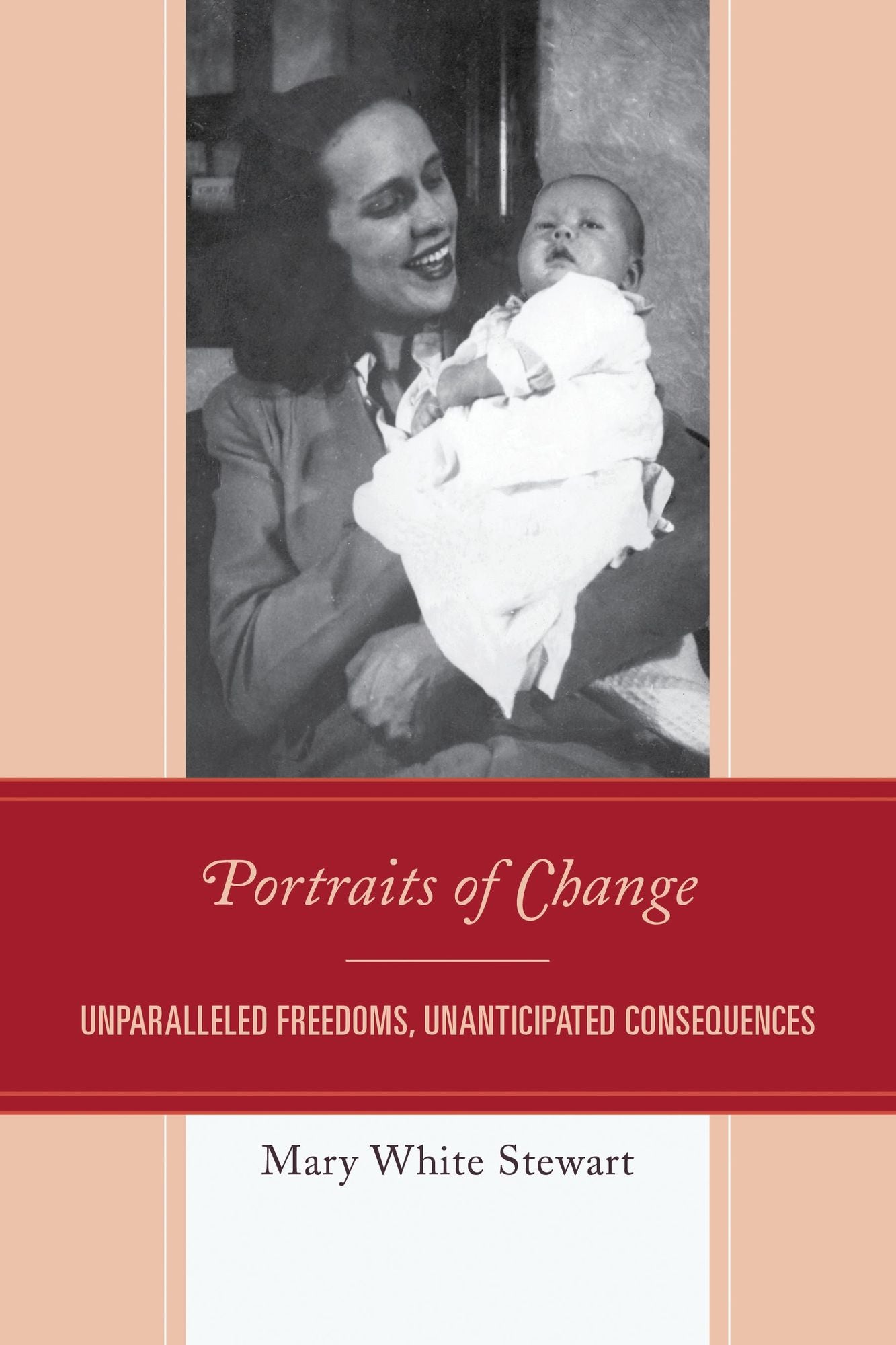 Portraits of Change: Unparalleled Freedoms, Unanticipated Consequences