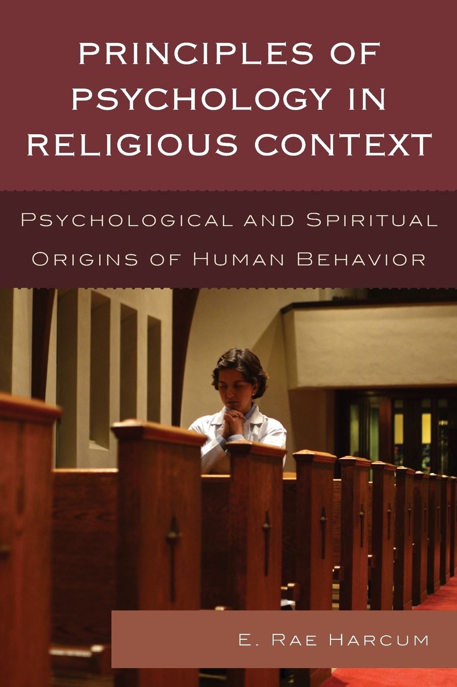 Principles of Psychology in Religious Context: Psychological and Spiritual Origins of Human Behavior