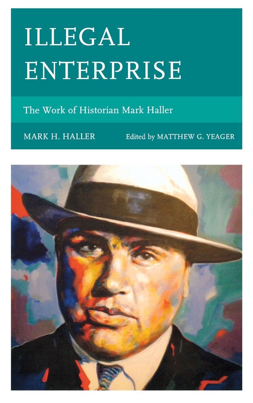 Illegal Enterprise: The Work of Historian Mark Haller