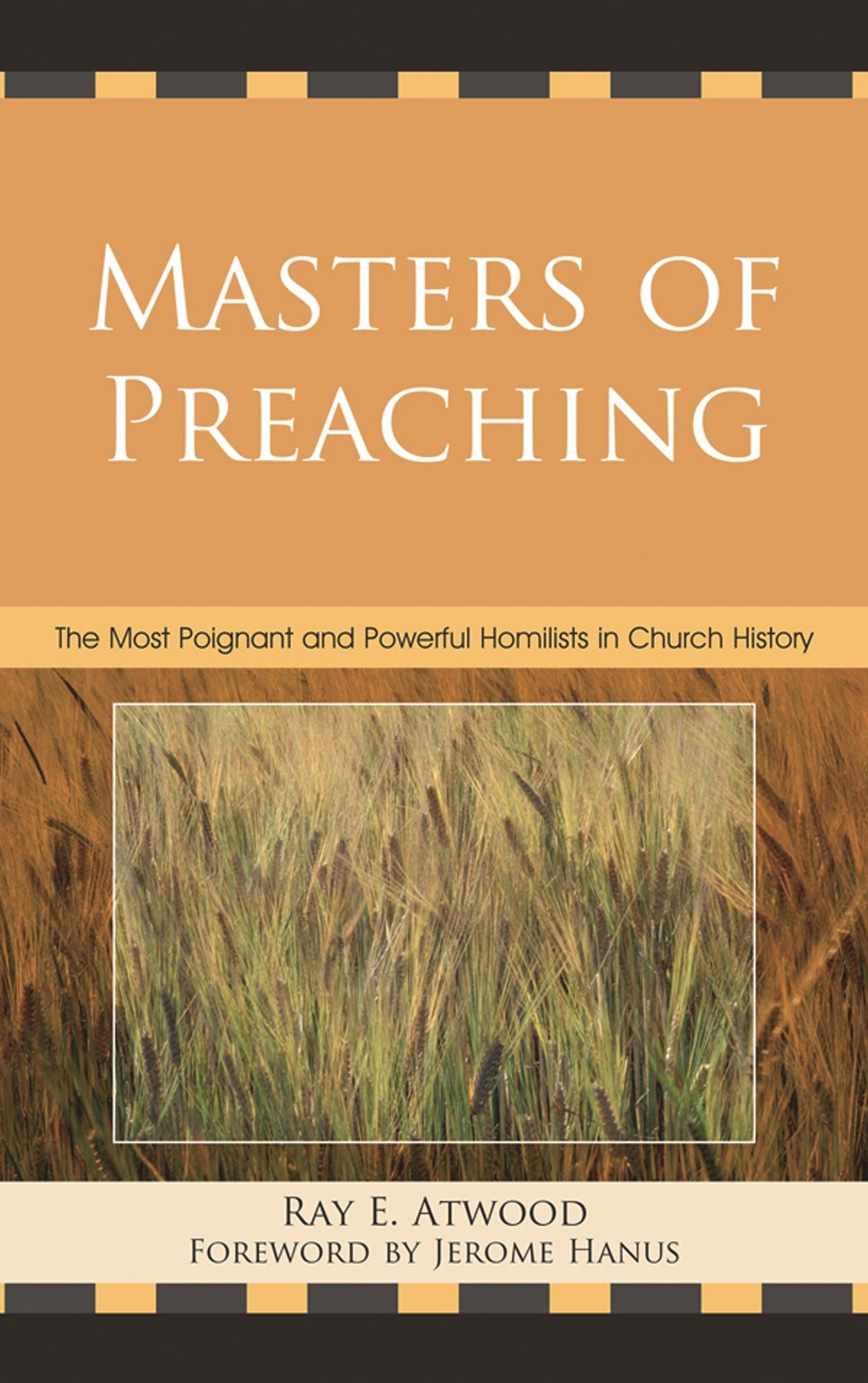 Masters of Preaching: The Most Poignant and Powerful Homilists in Church History
