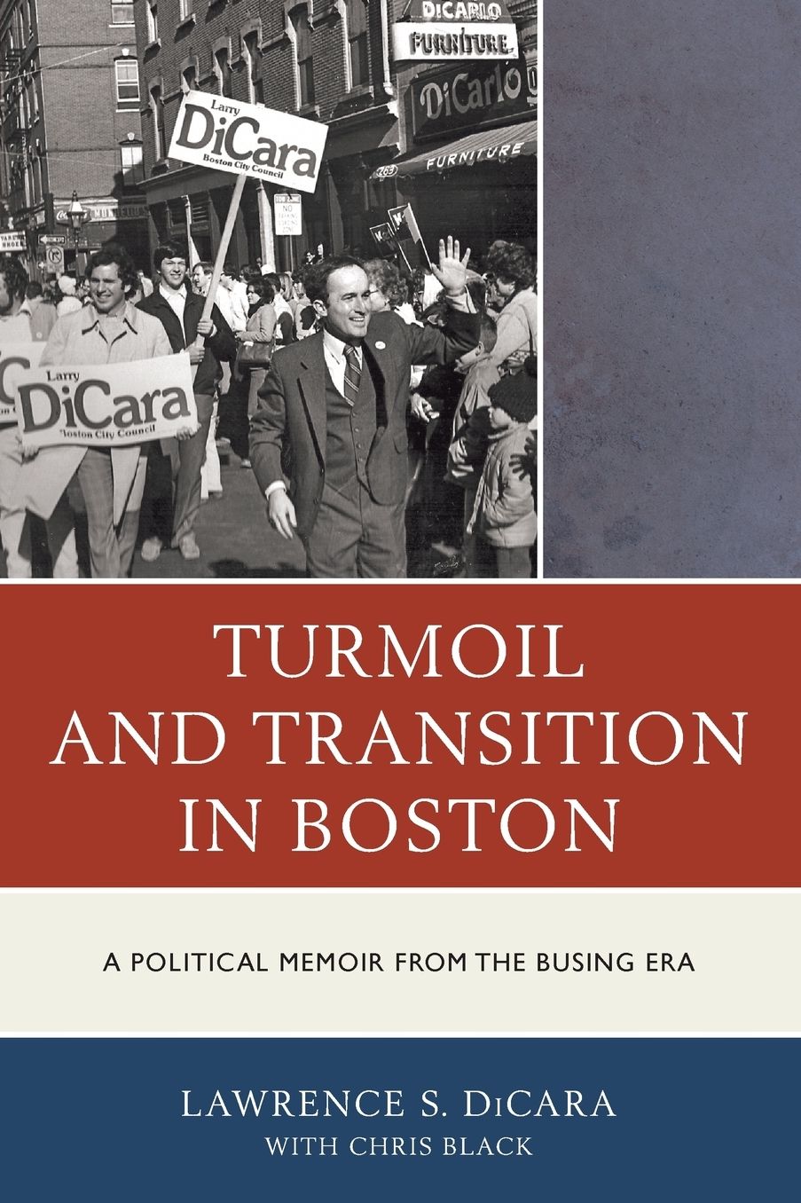 Turmoil and Transition in Boston: A Political Memoir from the Busing Era