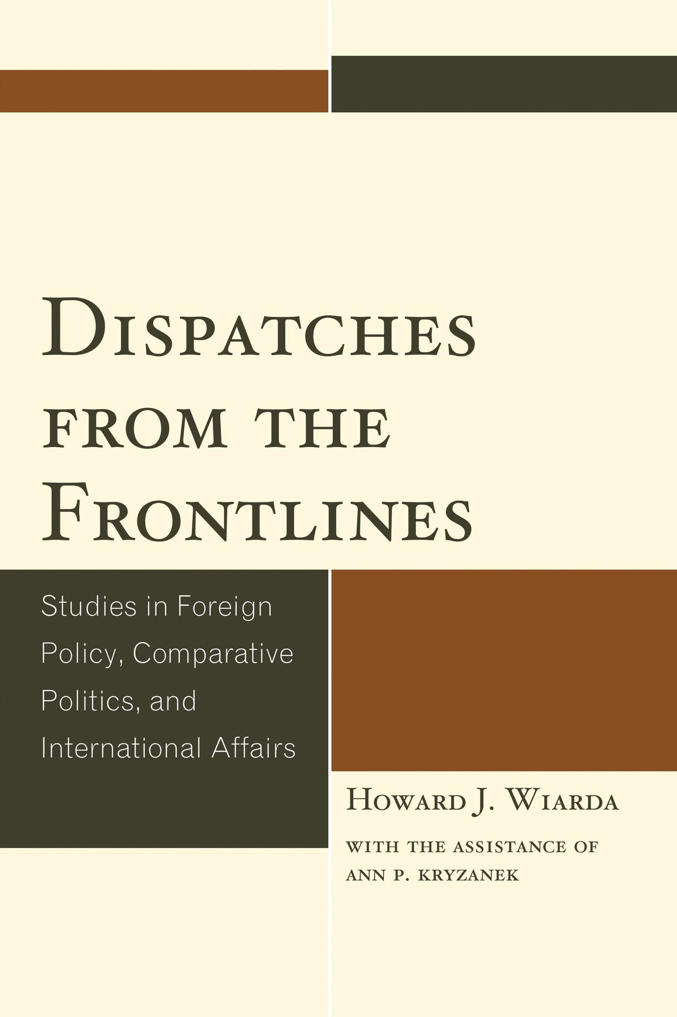 Dispatches from the Frontlines: Studies in Foreign Policy, Comparative Politics, and International Affairs