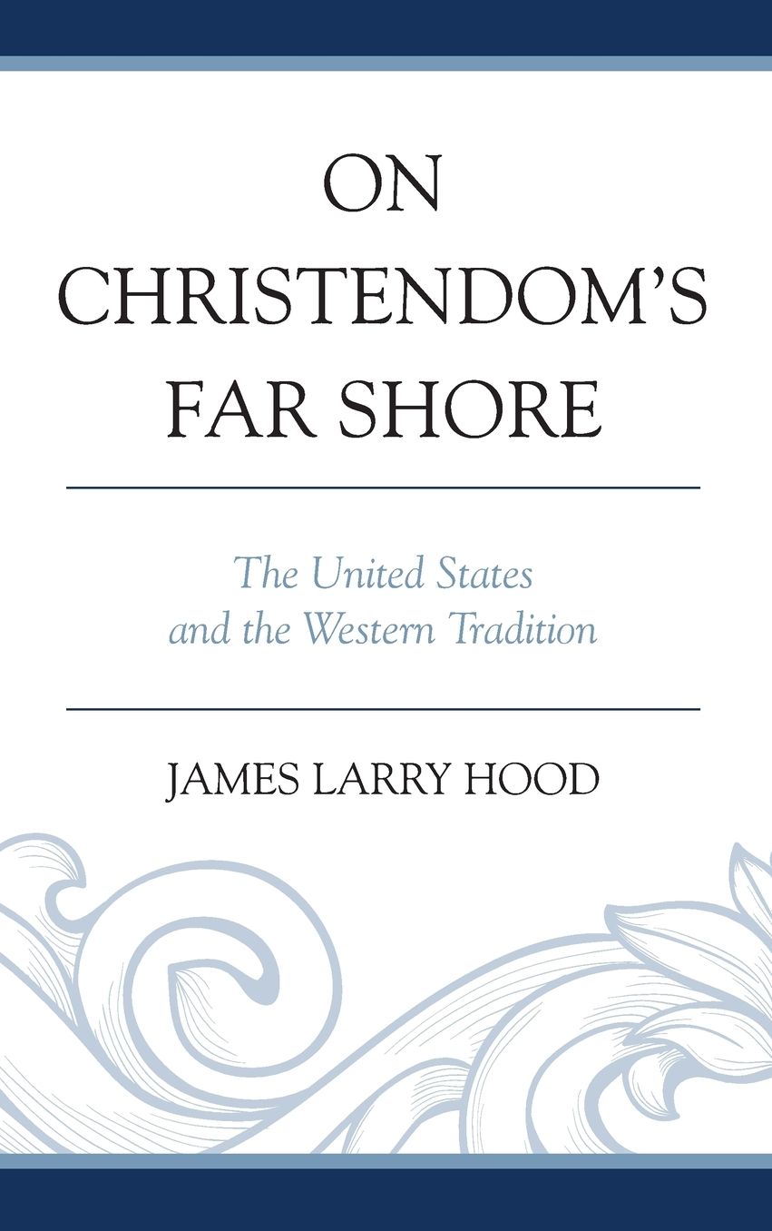 On Christendom's Far Shore: The United States and the Western Tradition