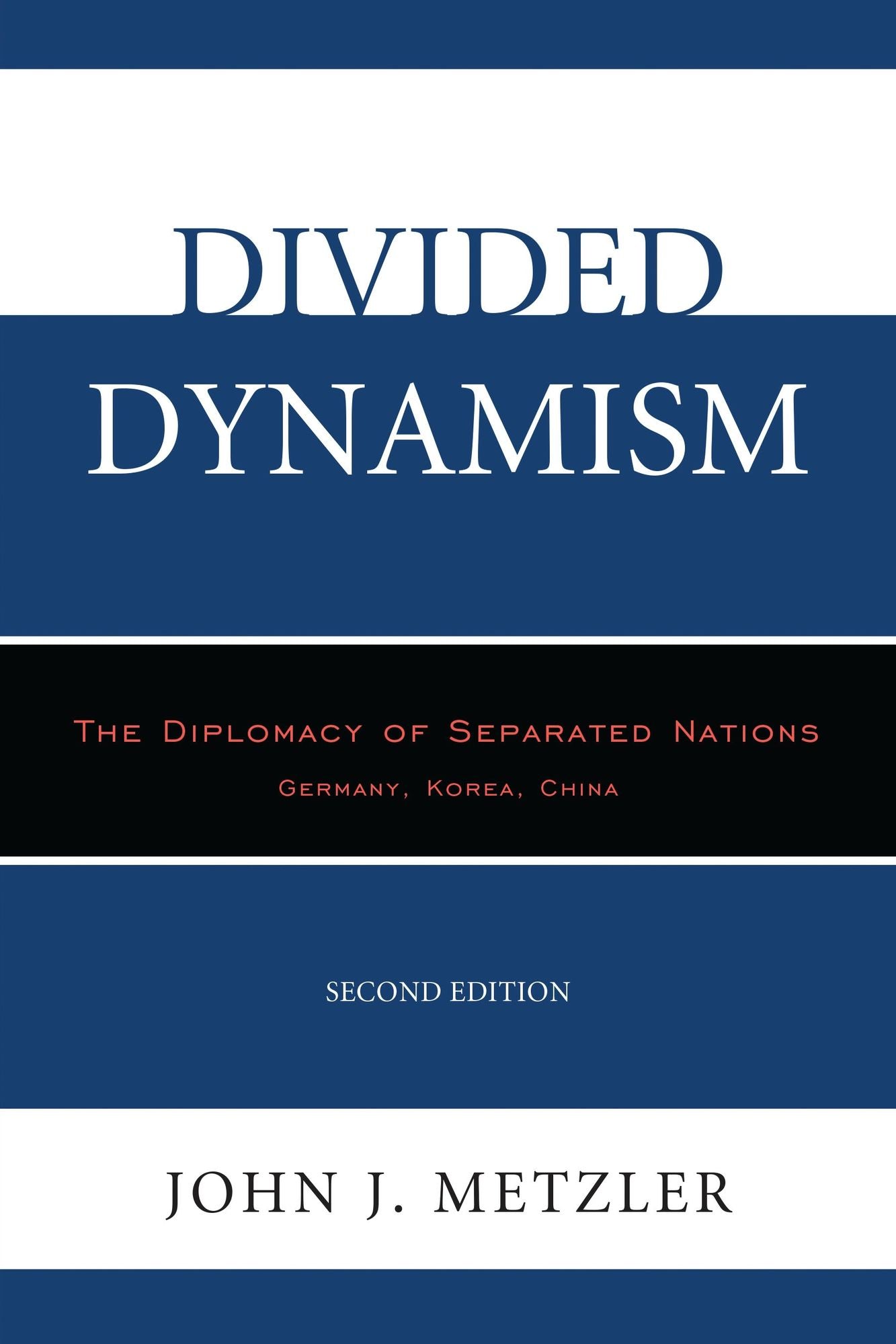 Divided Dynamism: The Diplomacy of Separated Nations: Germany, Korea, China