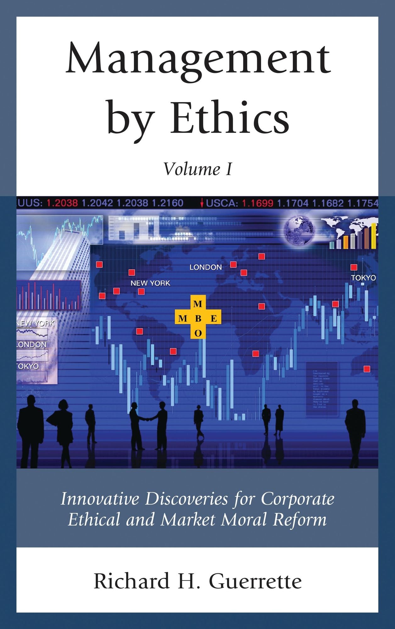 Management by Ethics: Innovative Discoveries for Corporate Ethical and Market Moral Reform