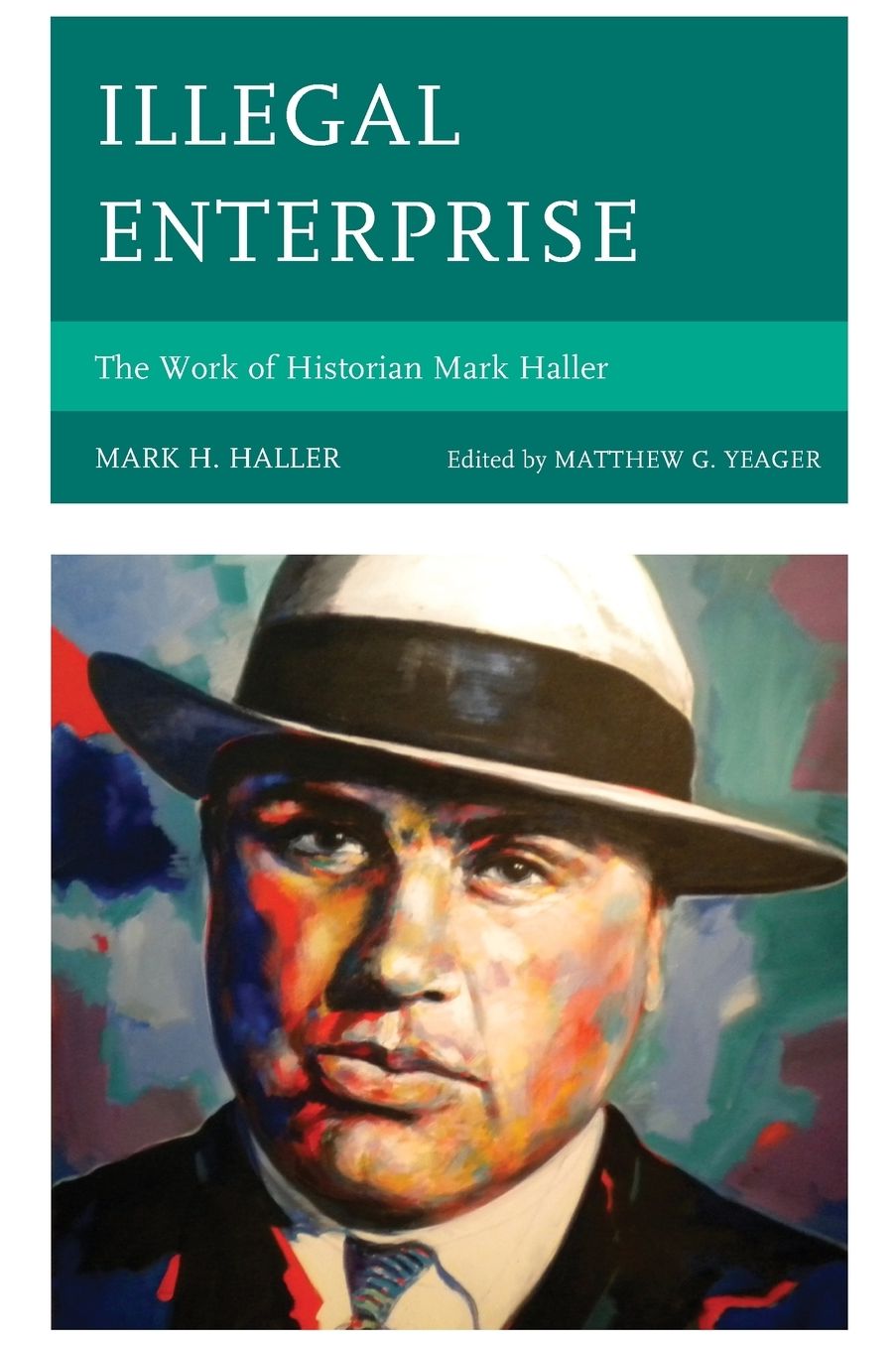 Illegal Enterprise: The Work of Historian Mark Haller