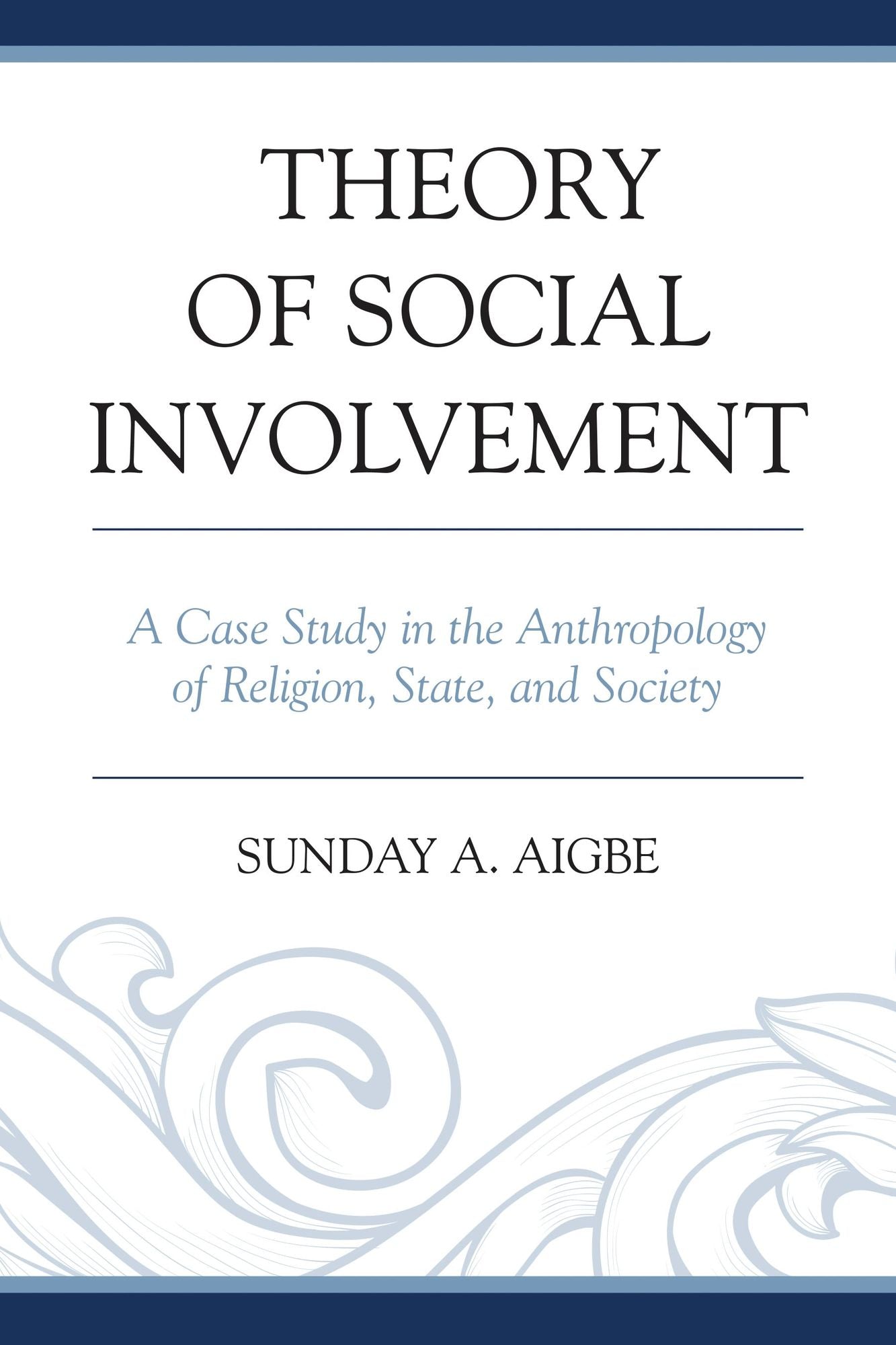 Theory of Social Involvement: A Case Study in the Anthropology of Religion, State, and Society