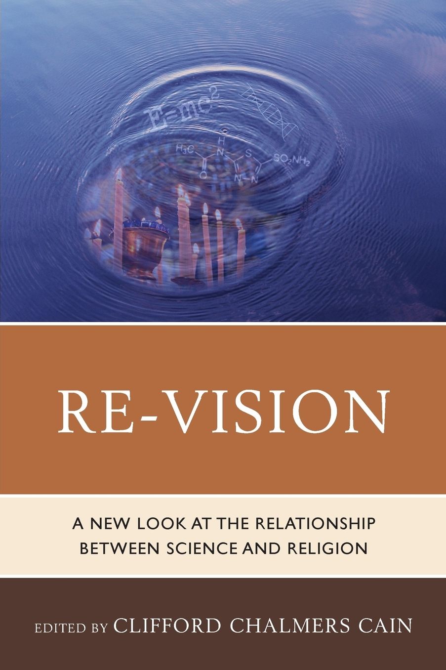 Re-Vision: A New Look at the Relationship Between Science and Religion