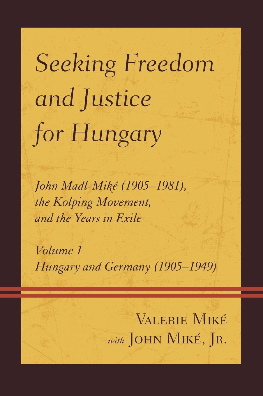 Seeking Freedom and Justice for Hungary: John Madl-Mike (1905-1981), the Kolping Movement, and the Years in Exile