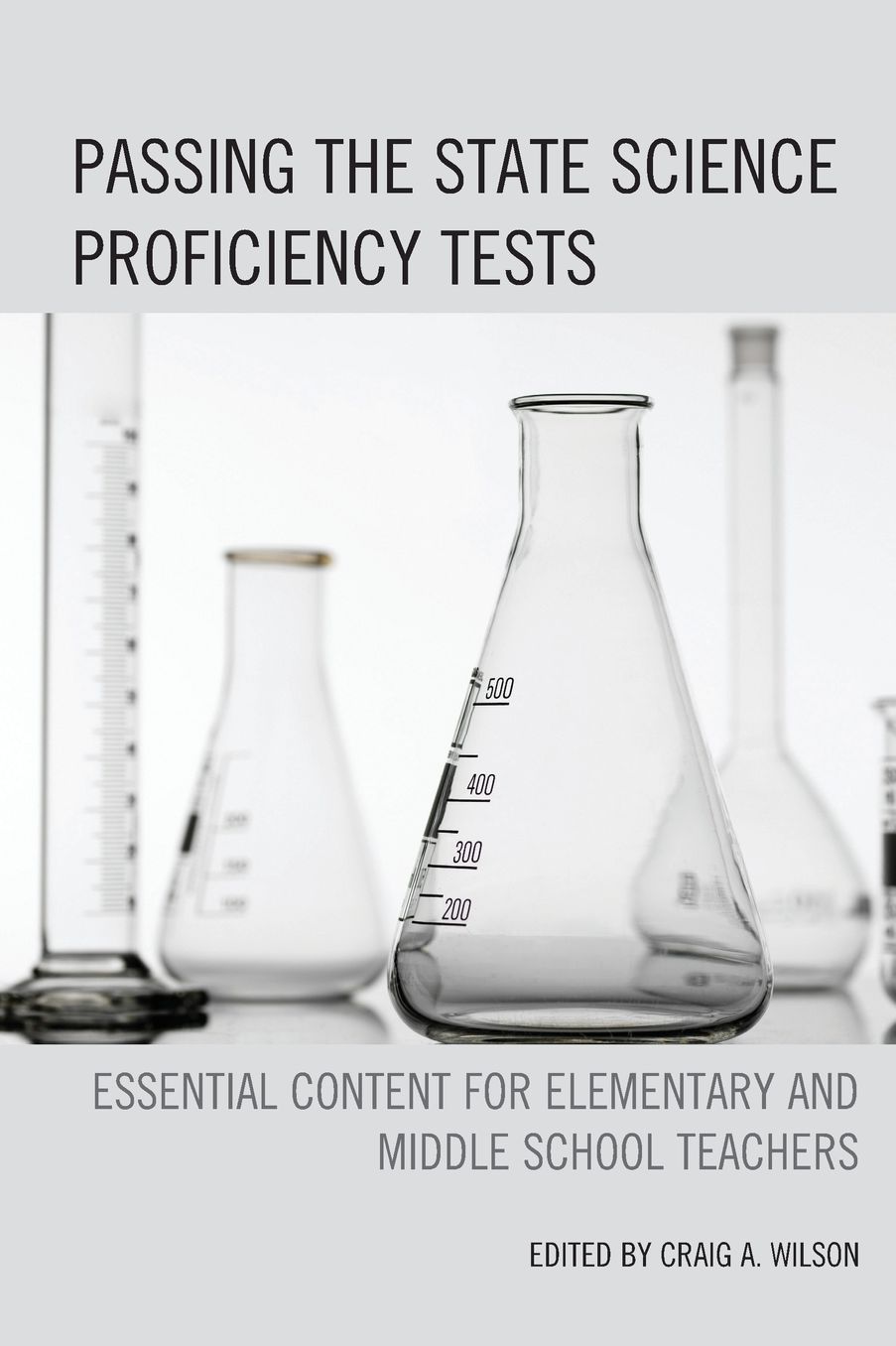 Passing the State Science Proficiency Tests: Essential Content for Elementary and Middle School Teachers