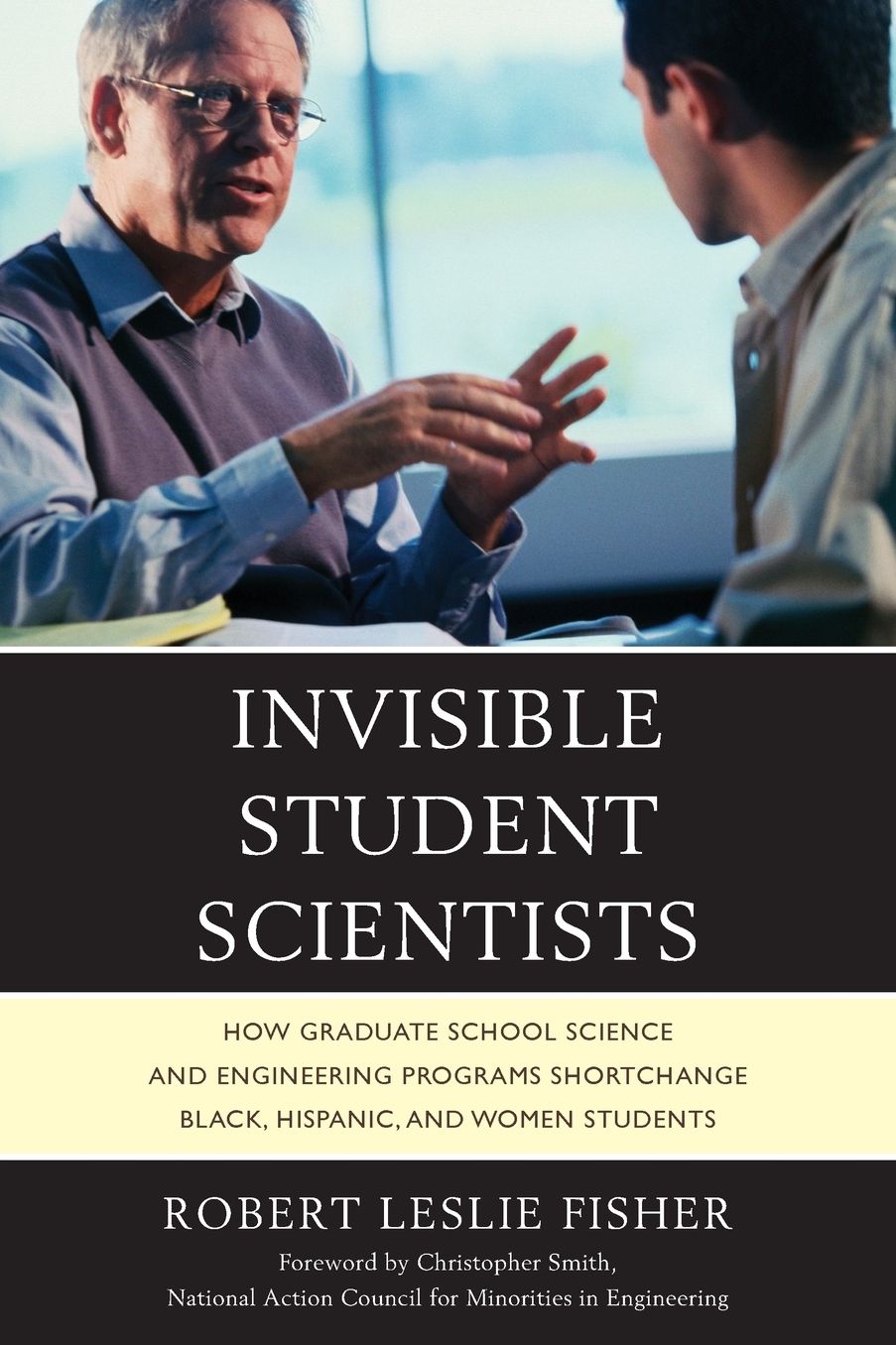 Invisible Student Scientists: How Graduate School Science and Engineering Programs Shortchange Black, Hispanic, and Women Students