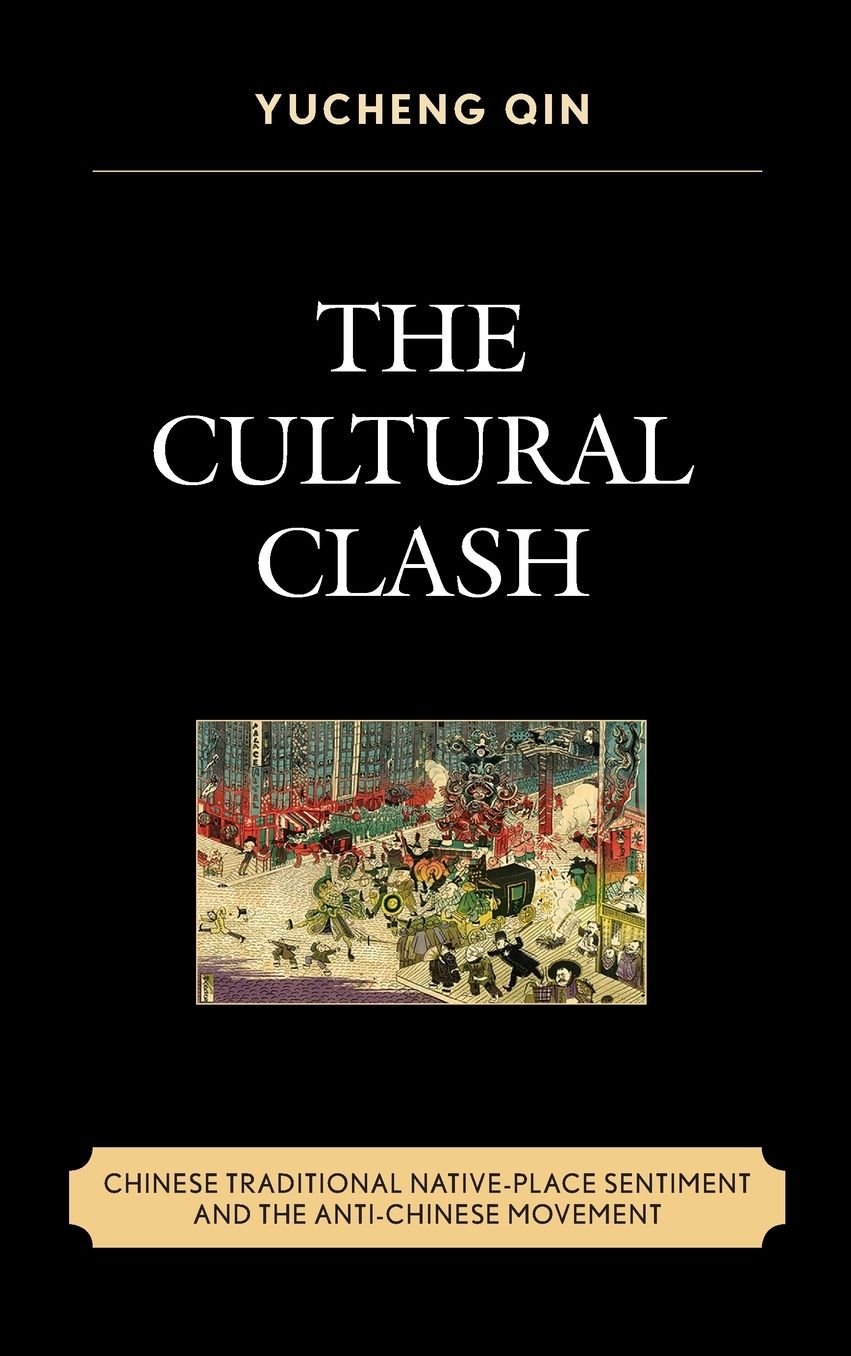 The Cultural Clash: Chinese Traditional Native-Place Sentiment and the Anti-Chinese Movement