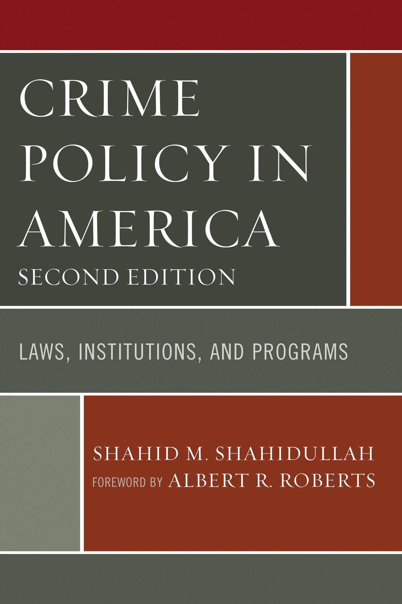 Crime Policy in America: Laws, Institutions, and Programs
