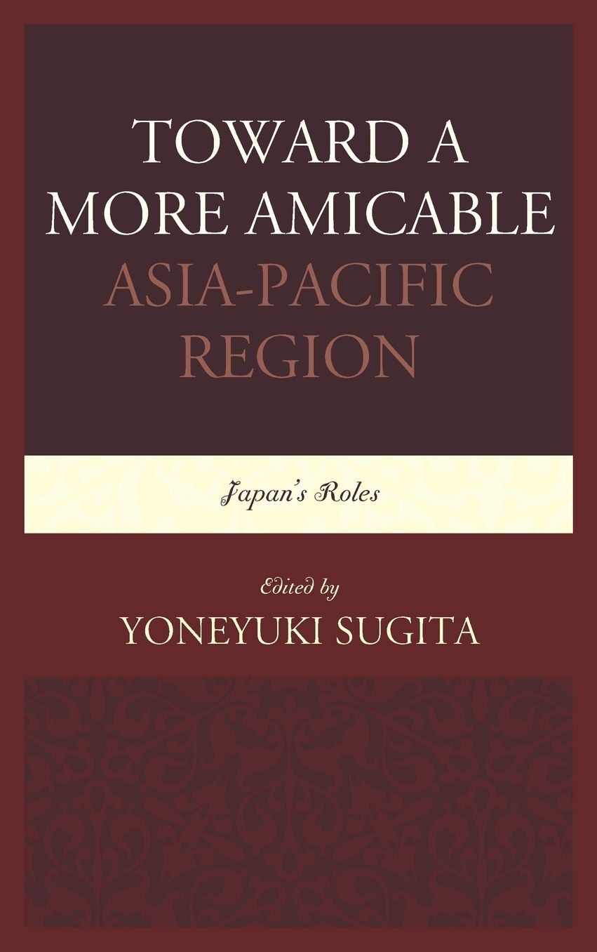 Toward a More Amicable Asia-Pacific Region: Japan's Roles