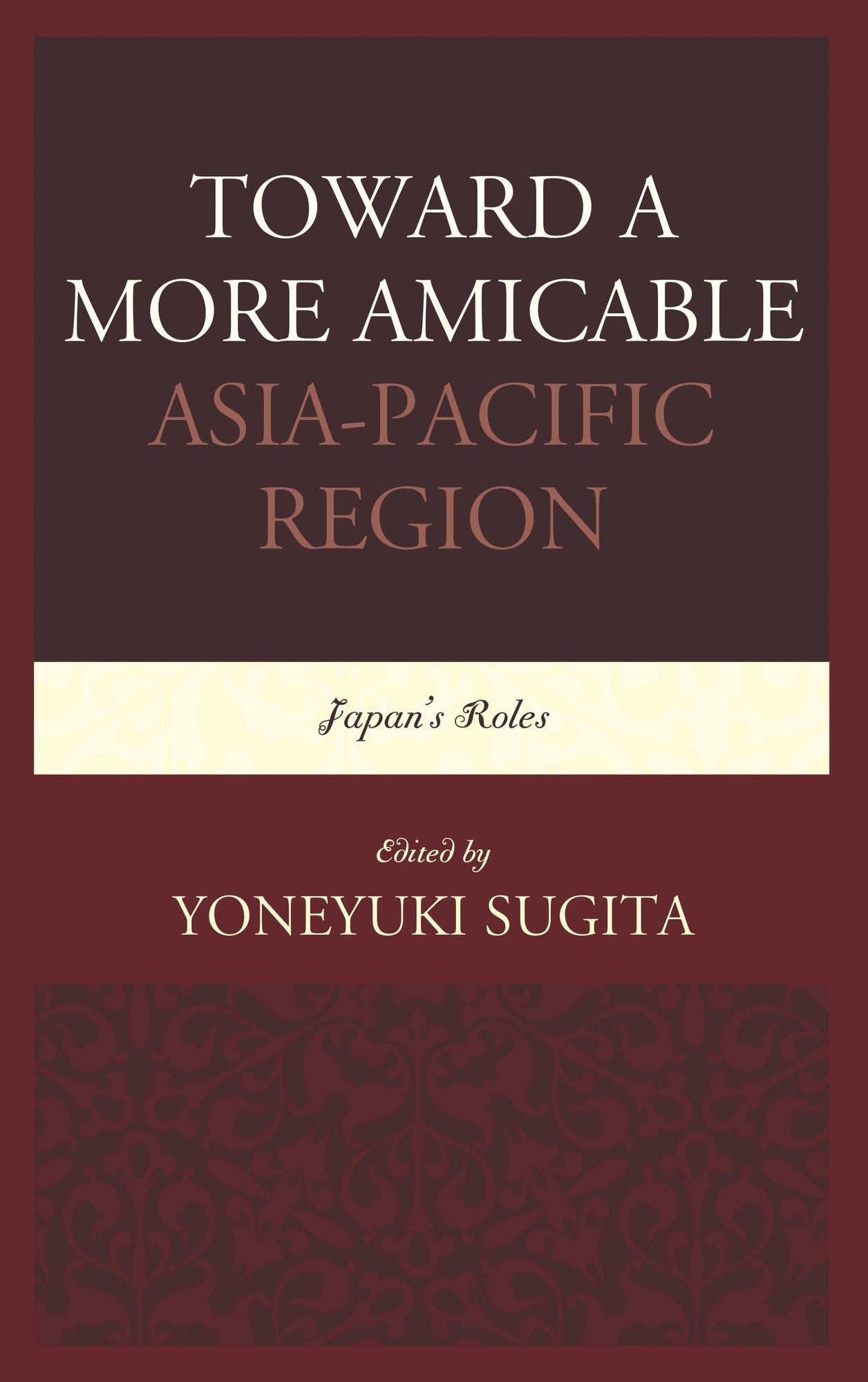 Toward a More Amicable Asia-Pacific Region: Japan's Roles