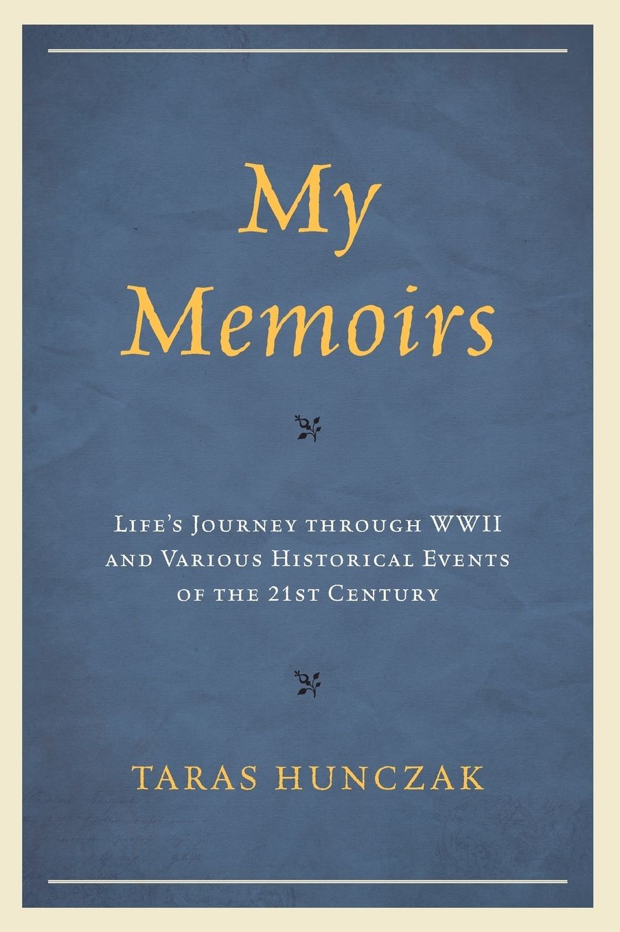 My Memoirs: Life's Journey Through WWII and Various Historical Events of the 21st Century