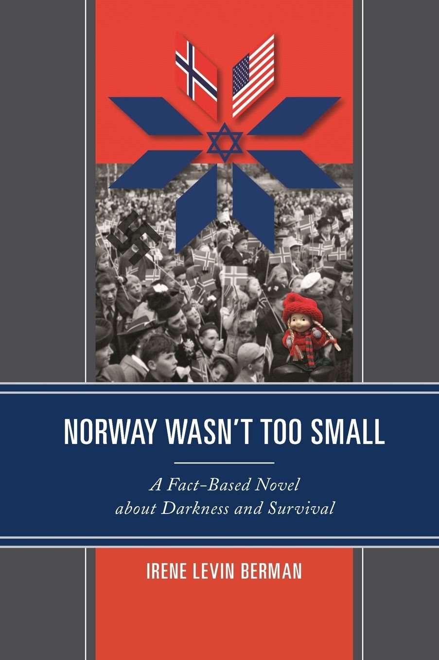 Norway Wasn't Too Small: A Fact-Based Novel about Darkness and Survival