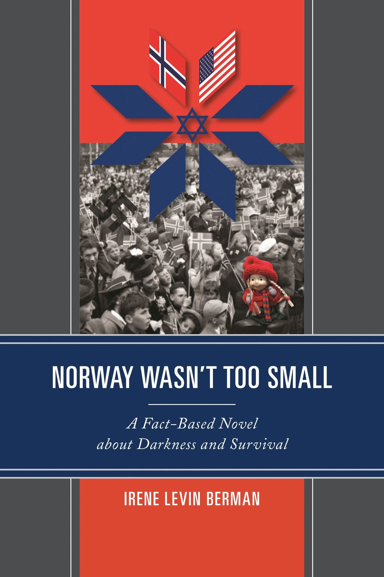 Norway Wasn't Too Small: A Fact-Based Novel about Darkness and Survival