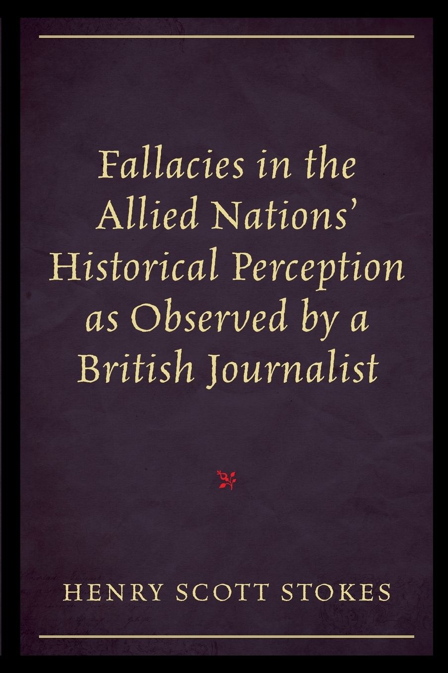 Fallacies in the Allied Nations' Historical Perception as Observed by a British Journalist