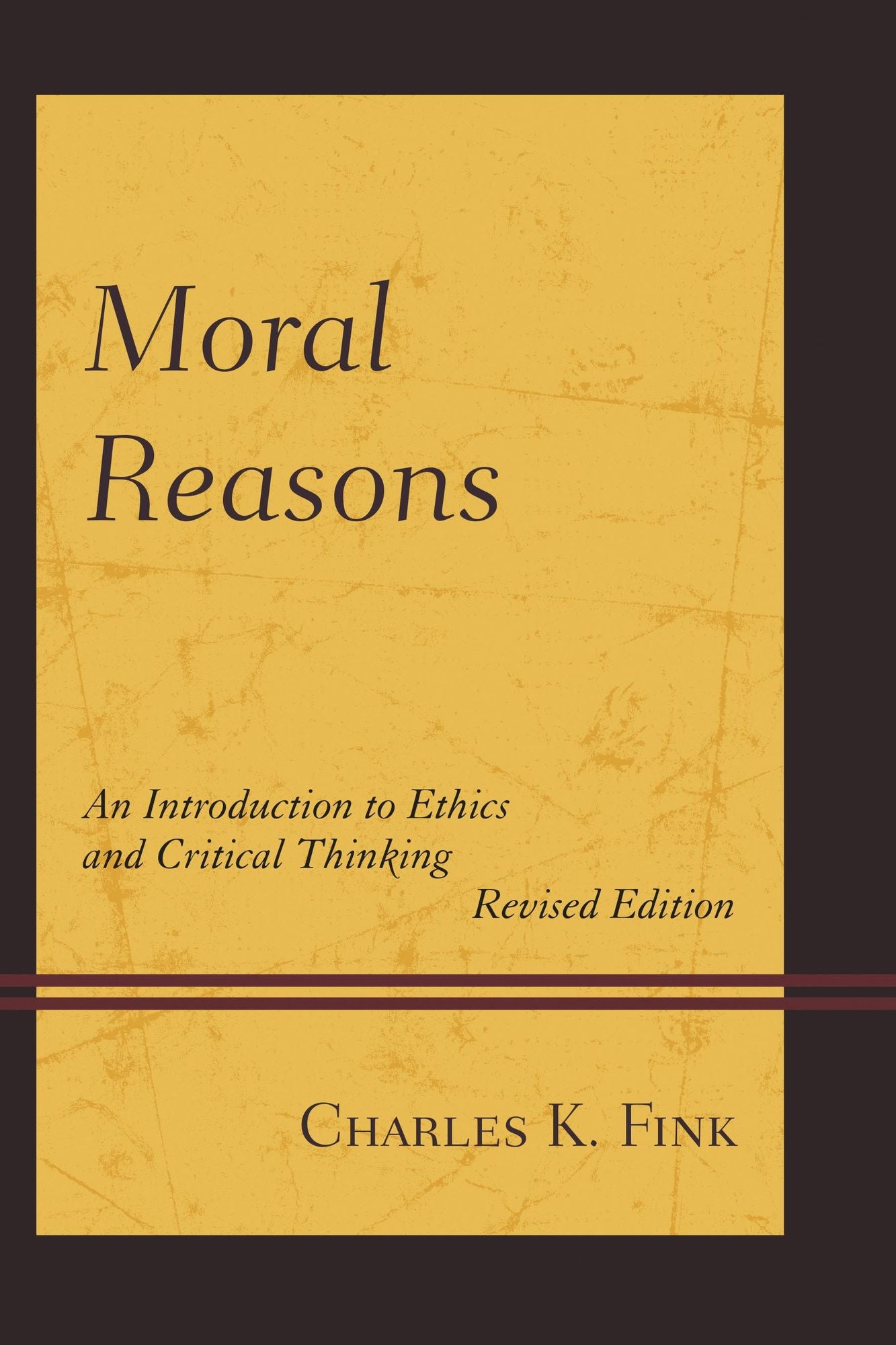 Moral Reasons: An Introduction to Ethics and Critical Thinking