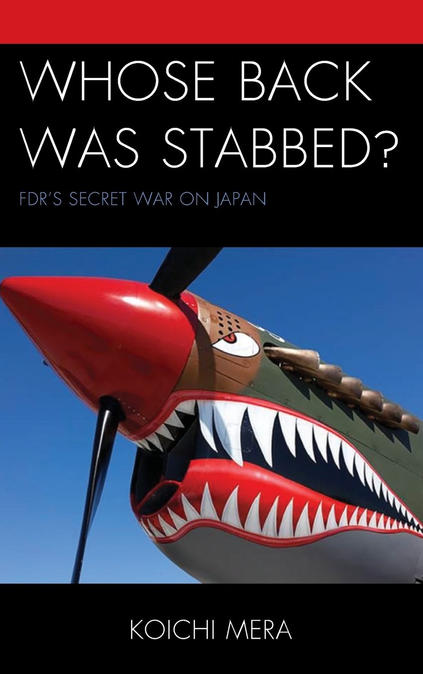 Whose Back was Stabbed?: FDR's Secret War on Japan