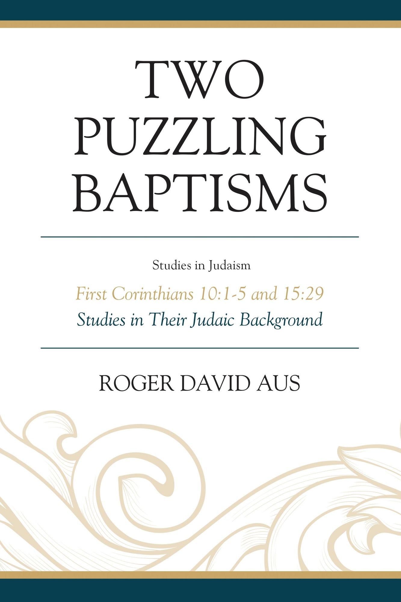 Two Puzzling Baptisms: First Corinthians 10:1-5 and 15:29