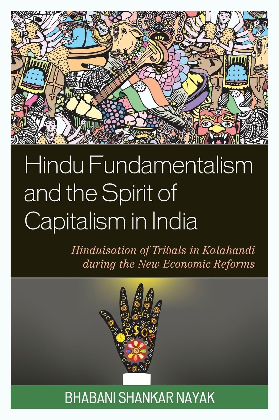 Hindu Fundamentalism and the Spirit of Capitalism in India: Hinduisation of Tribals in Kalahandi during the New Economic Reforms