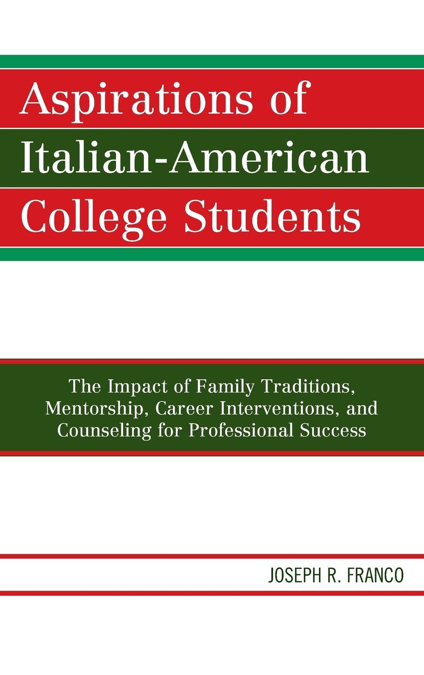 Aspirations of Italian-American College Students: The Impact of Family Traditions, Mentorship, Career Interventions, and Counseling for Professional Success