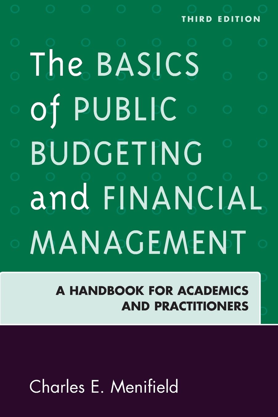 The Basics of Public Budgeting and Financial Management : A Handbook for Academics and Practitioners