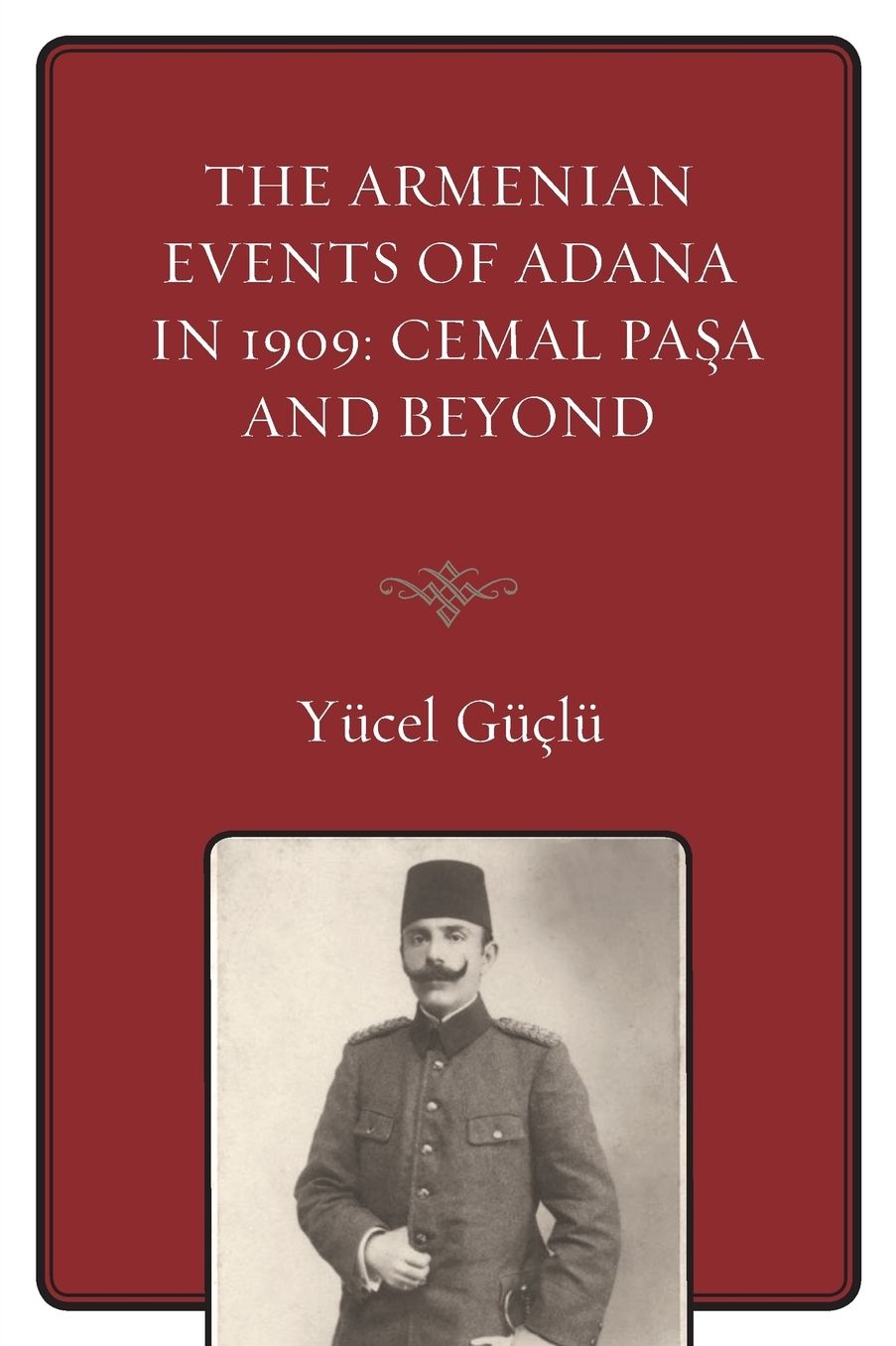 The Armenian Events Of Adana In 1909: Cemal Pasa And Beyond