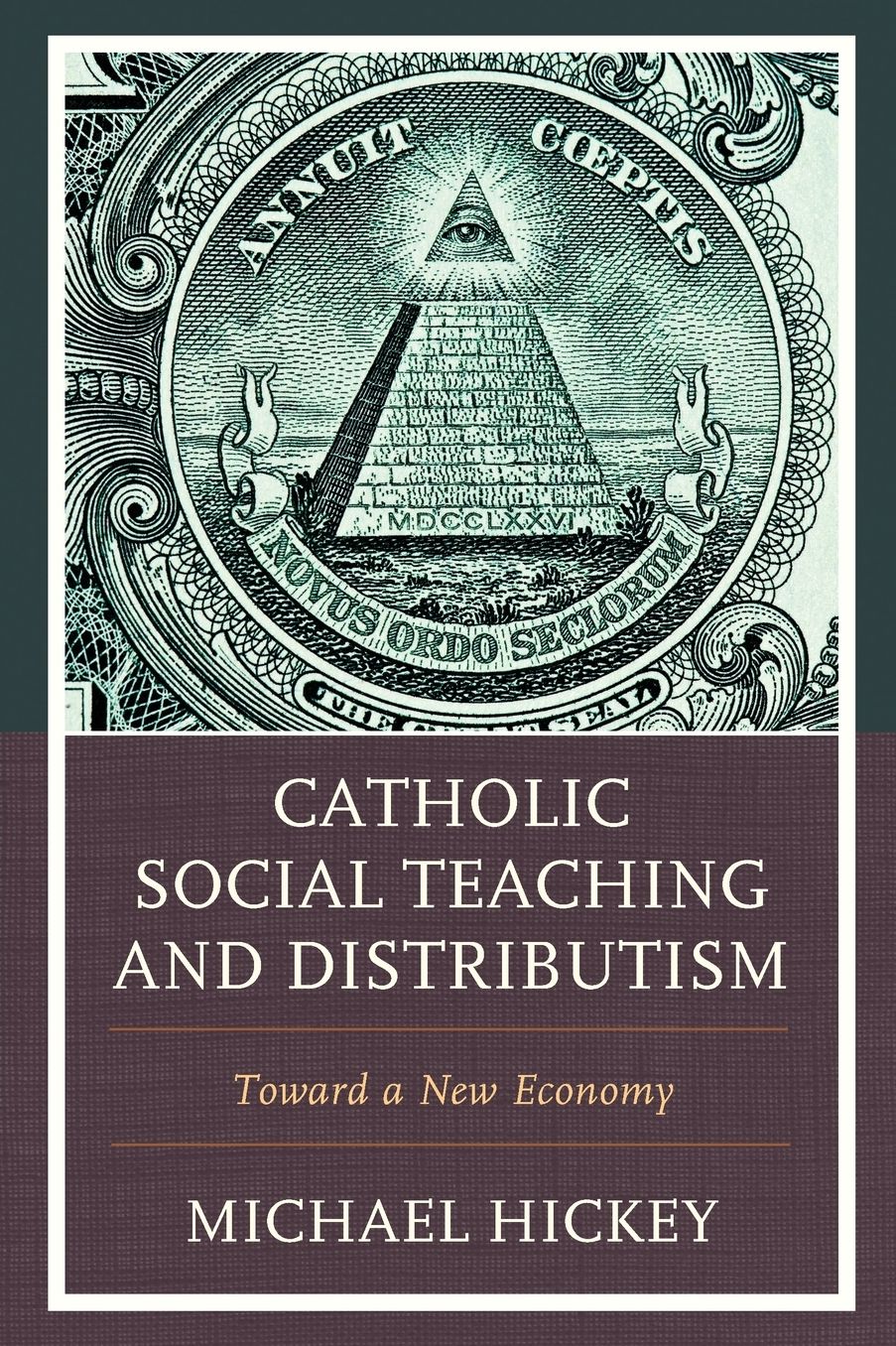 Catholic Social Teaching and Distributism: Toward A New Economy