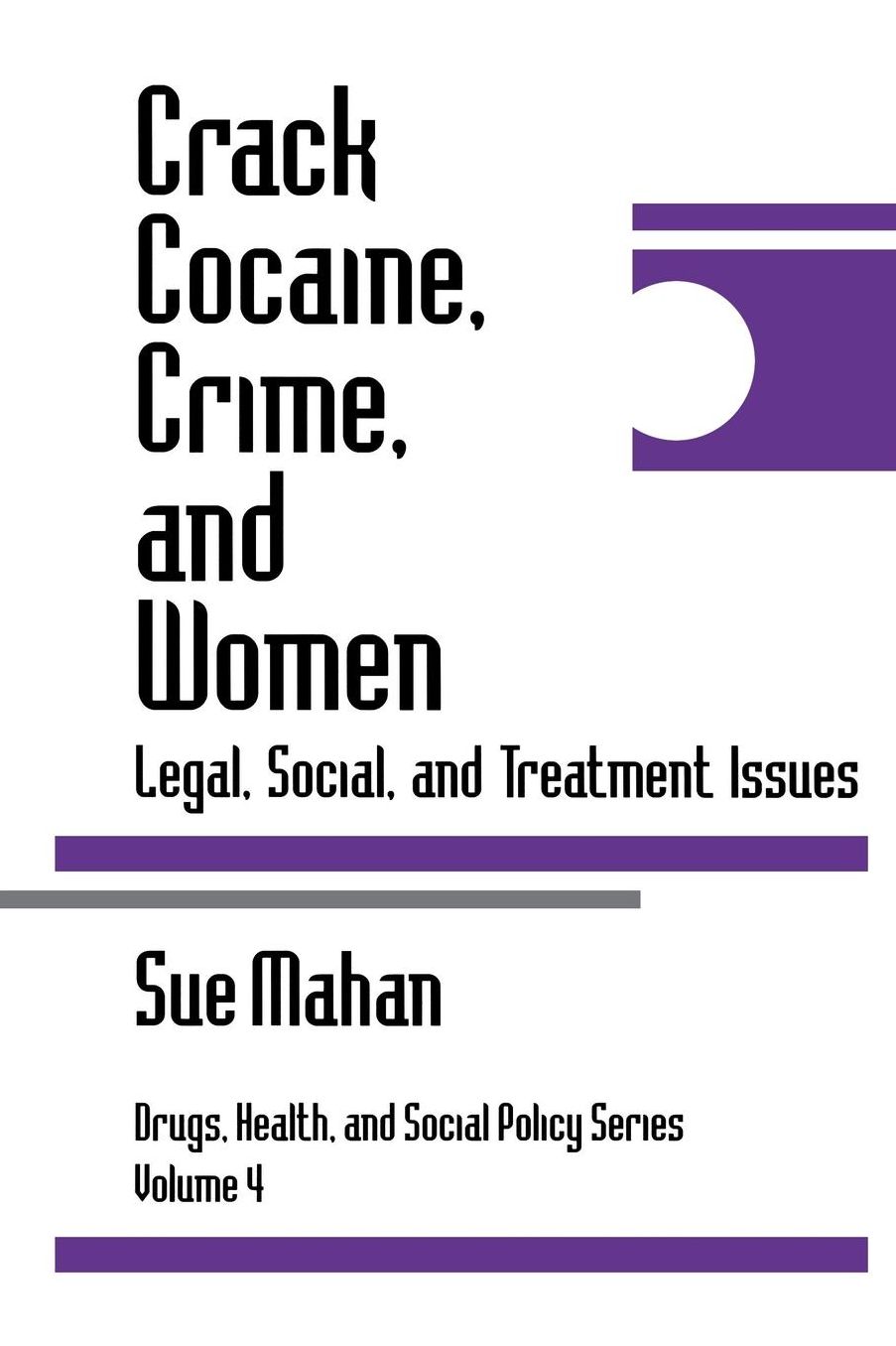 Crack Cocaine, Crime, and Women: Legal, Social, and Treatment Issues