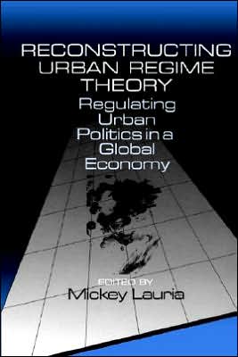 Reconstructing Urban Regime Theory: Regulating Urban Politics in a Global Economy
