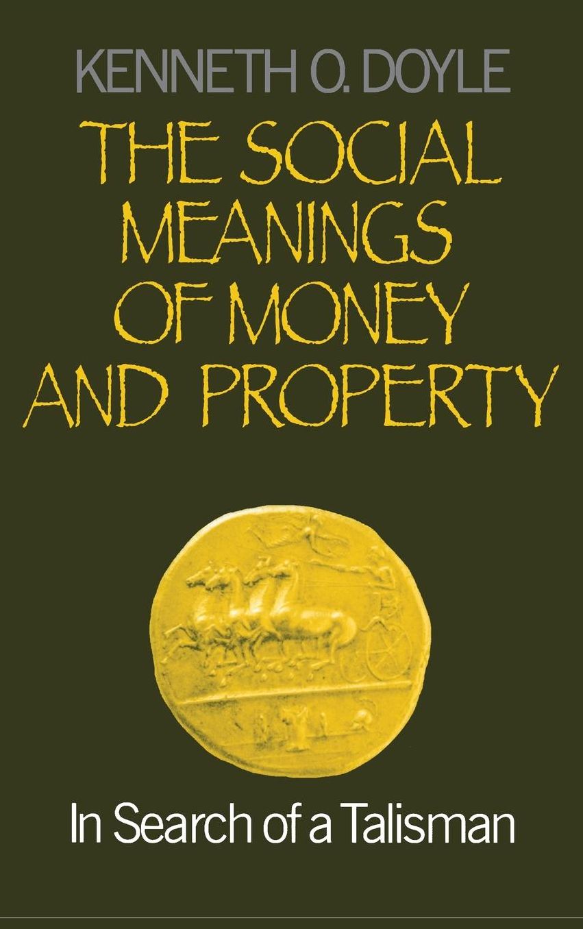 The Social Meanings of Money and Property: In Search of a Talisman