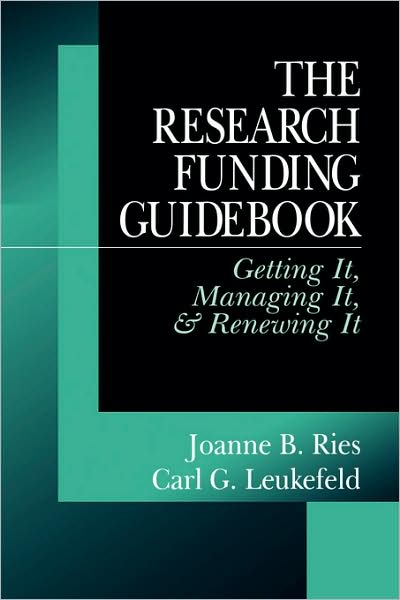 The Research Funding Guidebook: Getting It, Managing It, and Renewing It
