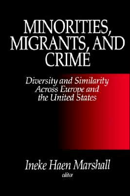 Minorities, Migrants, and Crime: Diversity and Similarity Across Europe and the United States