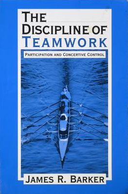 The Discipline of Teamwork: Participation and Concertive Control