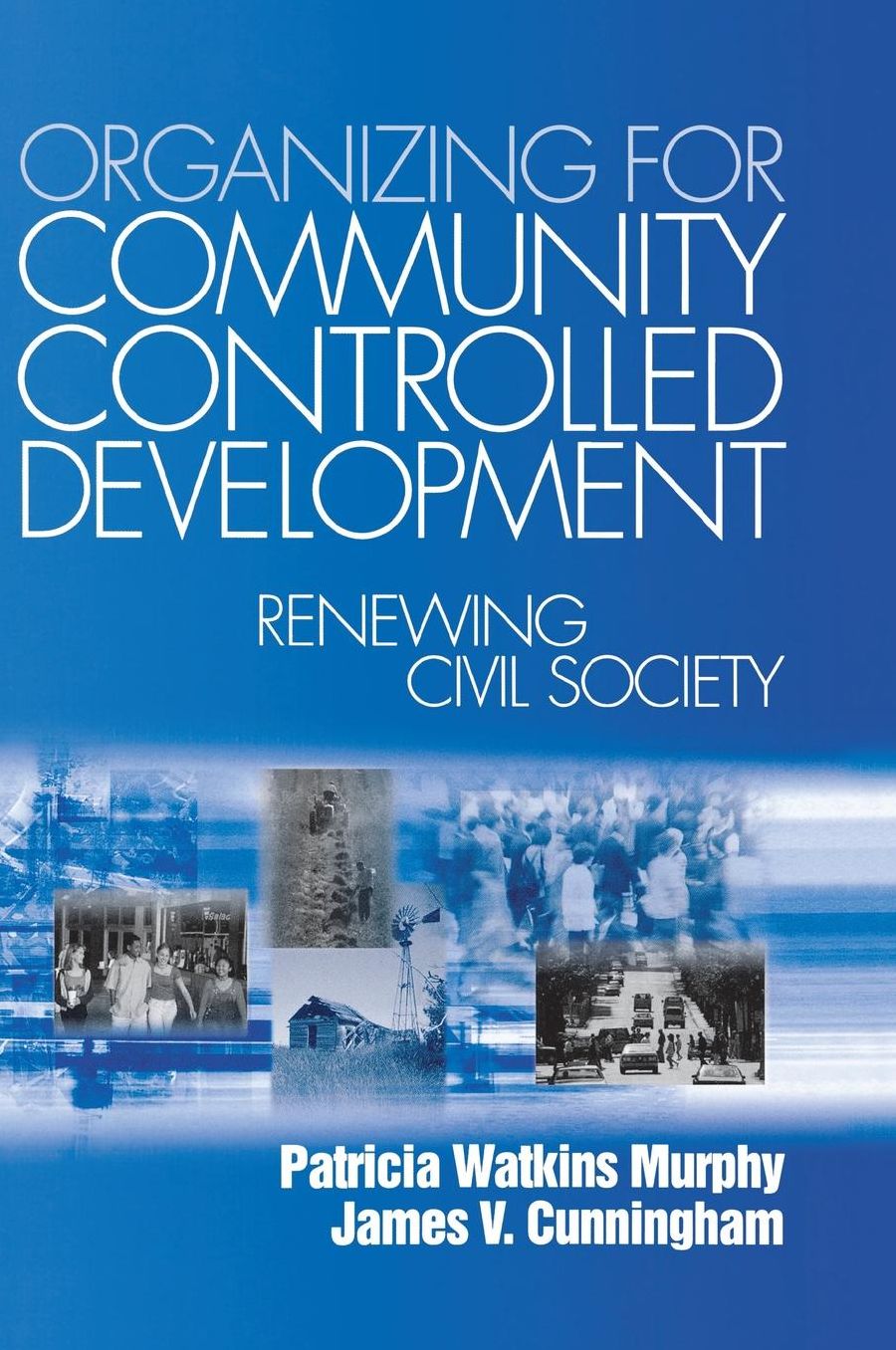 Organizing for Community Controlled Development: Renewing Civil Society