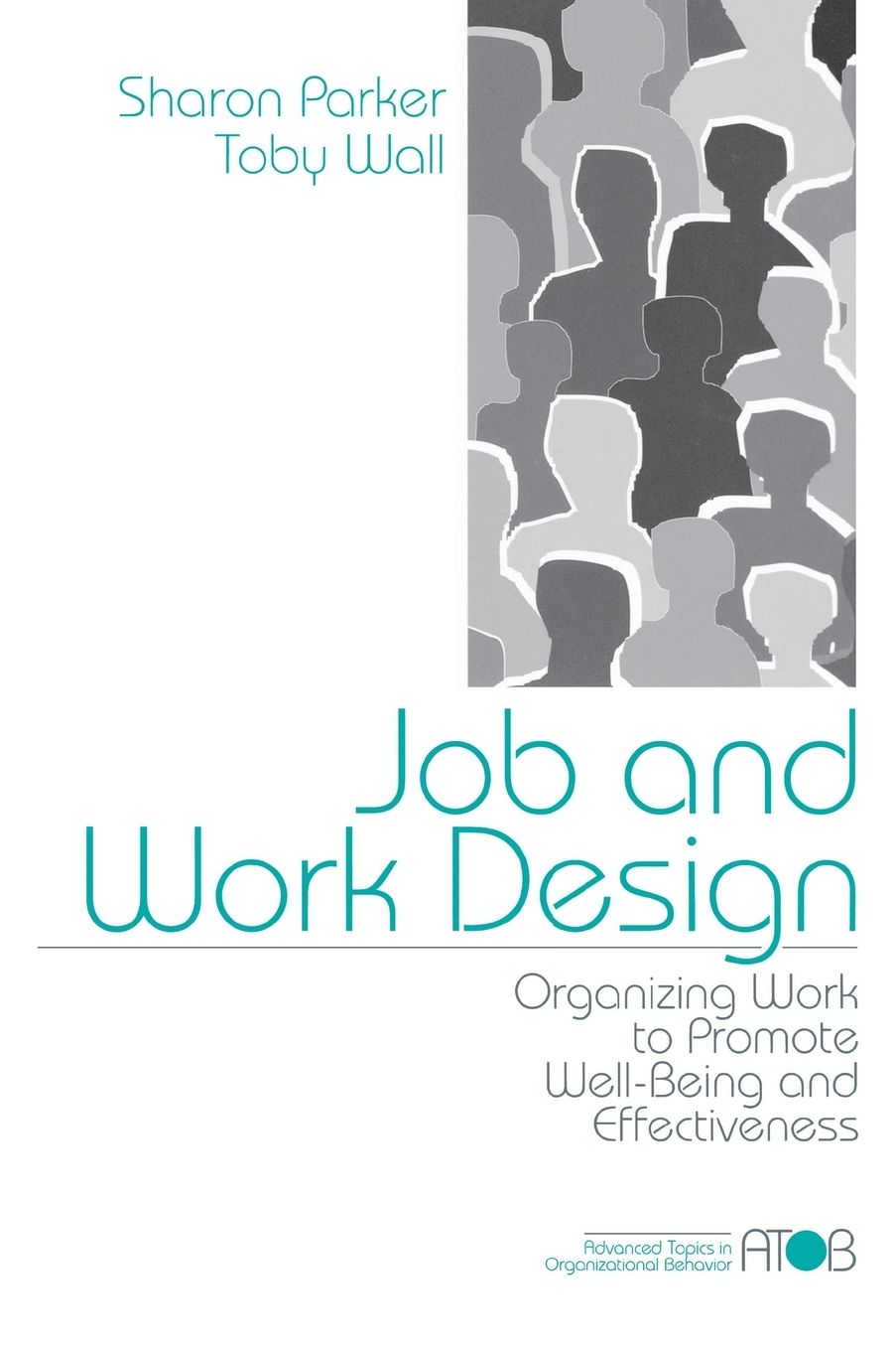 Job and Work Design: Organizing Work to Promote Well-Being and Effectiveness