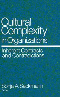 Cultural Complexity in Organizations: Inherent Contrasts and Contradictions