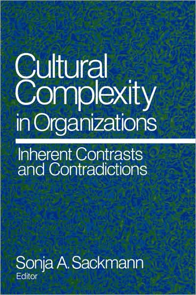 Cultural Complexity in Organizations: Inherent Contrasts and Contradictions