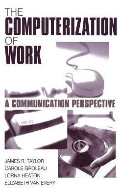 The Computerization of Work: A Communication Perspective