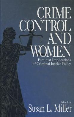 Crime Control and Women: Feminist Implications of Criminal Justice Policy
