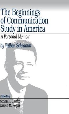 The Beginnings of Communication Study in America: A Personal Memoir